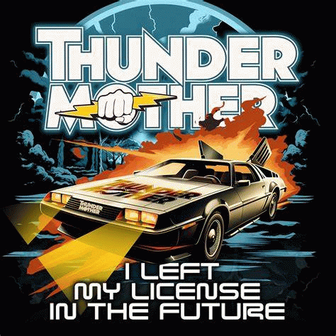 Thundermother : I Left My License in the Future